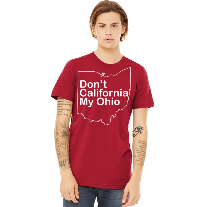 OAMF Don't California My Ohio Premium T-Shirt