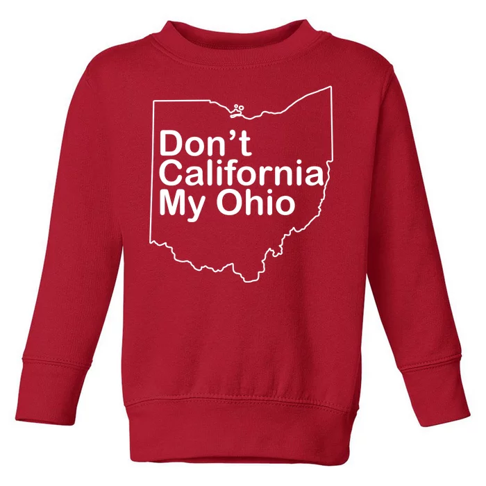 OAMF Don't California My Ohio Toddler Sweatshirt