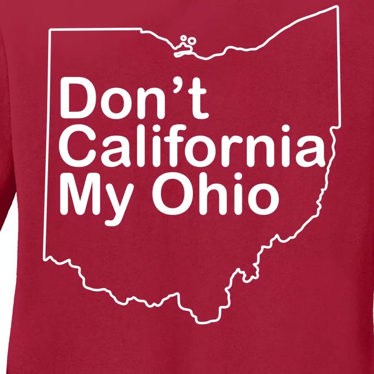 OAMF Don't California My Ohio Ladies Long Sleeve Shirt