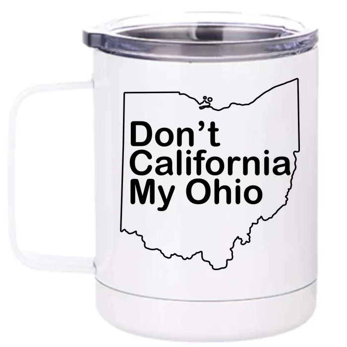 OAMF Don't California My Ohio Front & Back 12oz Stainless Steel Tumbler Cup