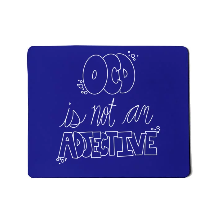 Ocd Awareness Ocd Is Not An Adjective Tal Health Meaningful Gift Mousepad