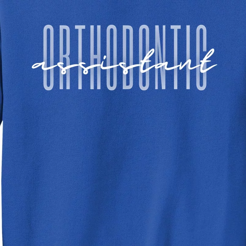 Orthodontic Assistant Ortho Assistant Dental Assistant Gift Tall Sweatshirt