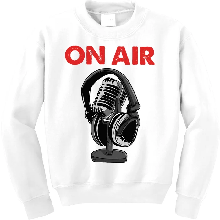 On Air Podcast Microphone Radio Show Host Music DJ Kids Sweatshirt