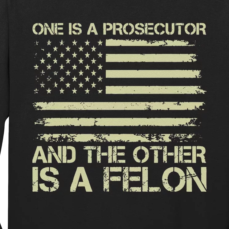 One’S A Prosecutor And The Other’S A Felon Funny Election Long Sleeve Shirt