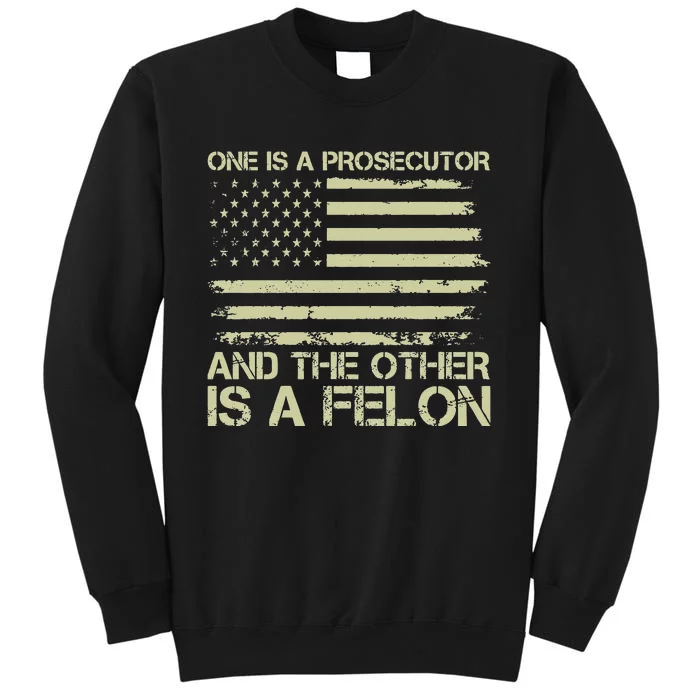 One’S A Prosecutor And The Other’S A Felon Funny Election Tall Sweatshirt