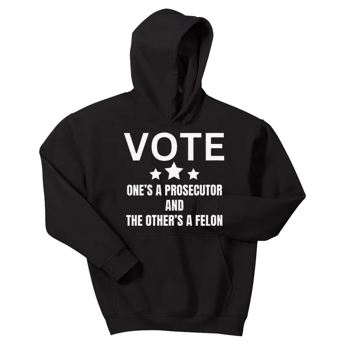 OneS A Prosecutor And The OtherS A Felon Political Voter Kids Hoodie