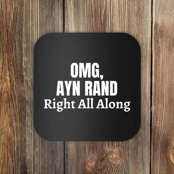 OMG, Ayn Rand Was Right All Along Coaster