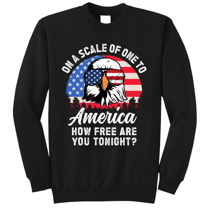 On A Scale Of One To America How Free Are You Tonight Tall Sweatshirt