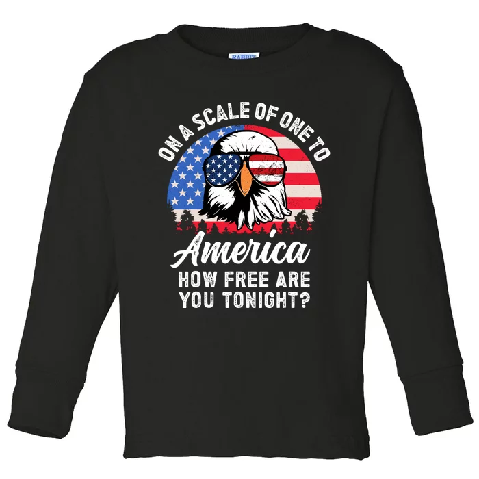 On A Scale Of One To America How Free Are You Tonight Toddler Long Sleeve Shirt