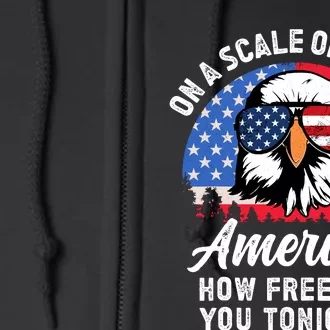 On A Scale Of One To America How Free Are You Tonight Full Zip Hoodie