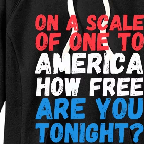 On A Scale Of One To America How Free Are You Tonight Funny Gift Women's Fleece Hoodie