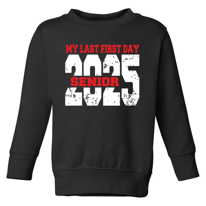 Officially A Senior My Last First Day Class Of 2025 Student Toddler Sweatshirt