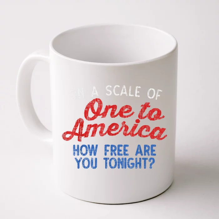 On A Scale Of One To America 4th Of July Fourth Party Front & Back Coffee Mug