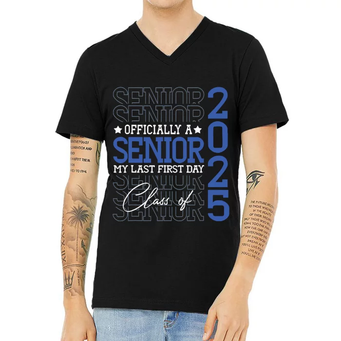 Officially A Senior 2025 My Last First Day Class Of 2025 V-Neck T-Shirt