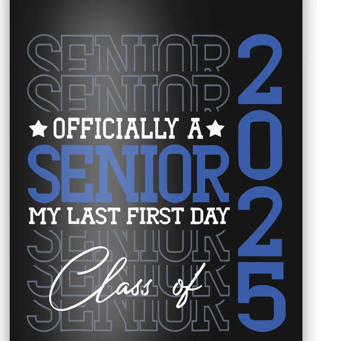 Officially A Senior 2025 My Last First Day Class Of 2025 Poster