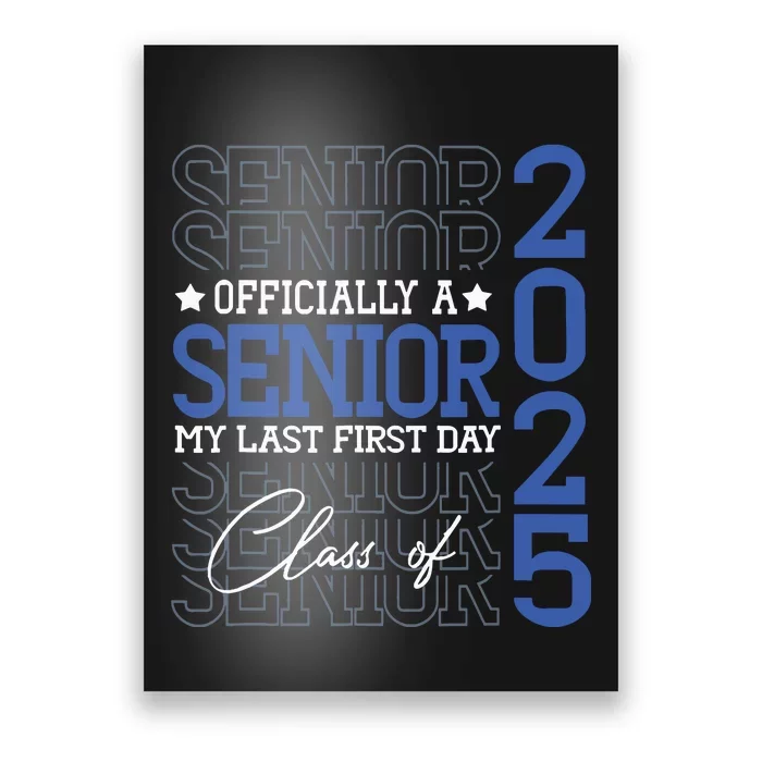 Officially A Senior 2025 My Last First Day Class Of 2025 Poster