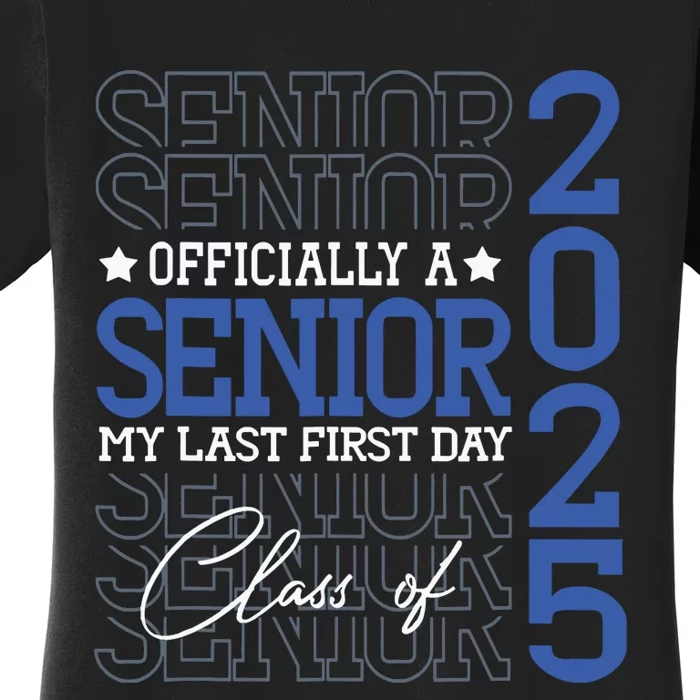 Officially A Senior 2025 My Last First Day Class Of 2025 Women's T-Shirt