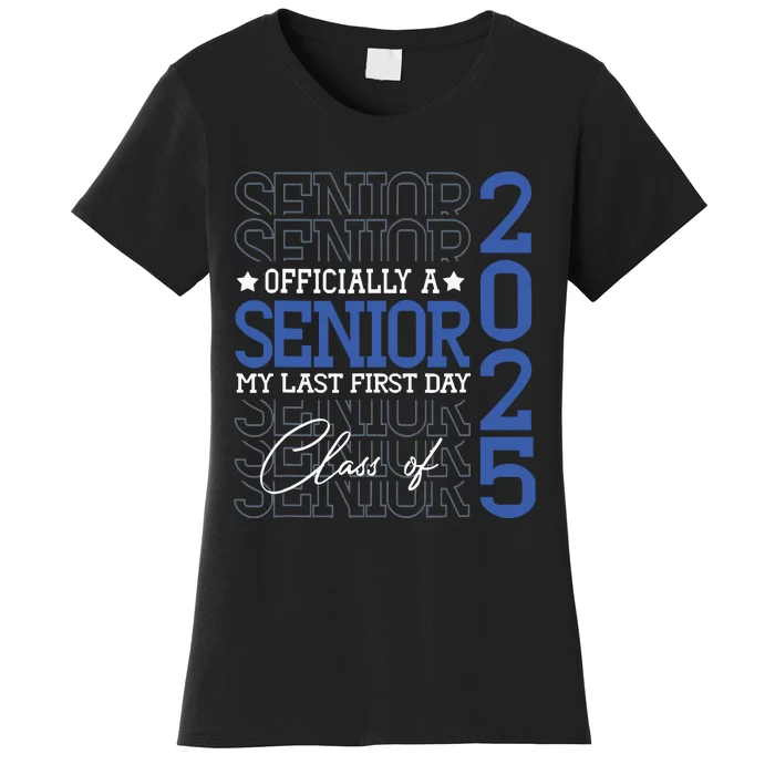 Officially A Senior 2025 My Last First Day Class Of 2025 Women's T-Shirt