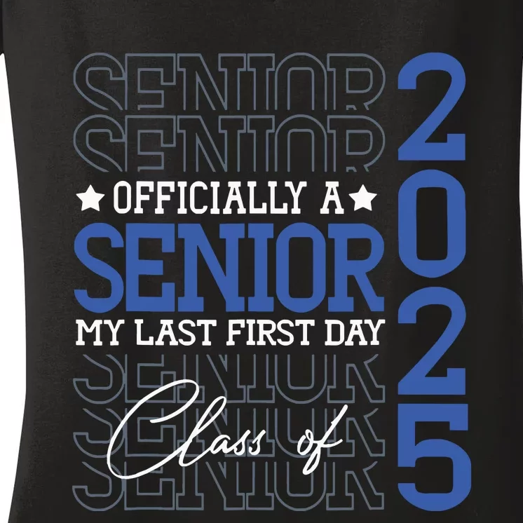 Officially A Senior 2025 My Last First Day Class Of 2025 Women's V-Neck T-Shirt