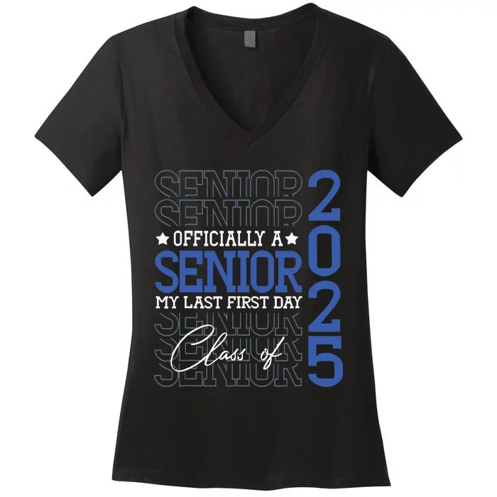 Officially A Senior 2025 My Last First Day Class Of 2025 Women's V-Neck T-Shirt