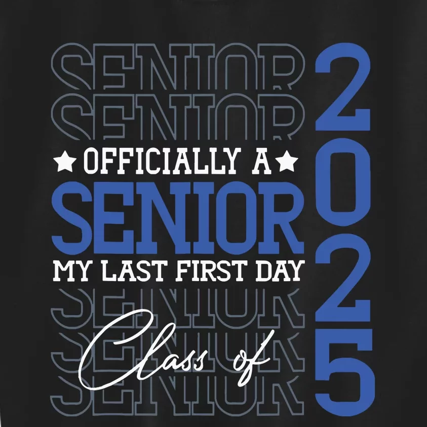 Officially A Senior 2025 My Last First Day Class Of 2025 Kids Sweatshirt