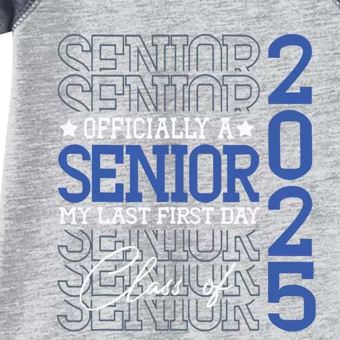 Officially A Senior 2025 My Last First Day Class Of 2025 Infant Baby Jersey Bodysuit