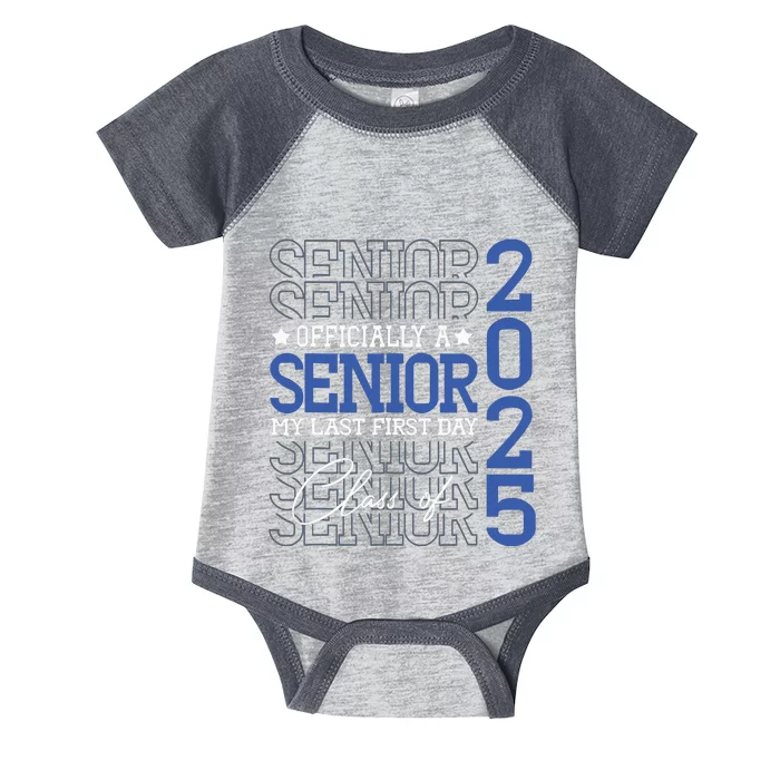 Officially A Senior 2025 My Last First Day Class Of 2025 Infant Baby Jersey Bodysuit