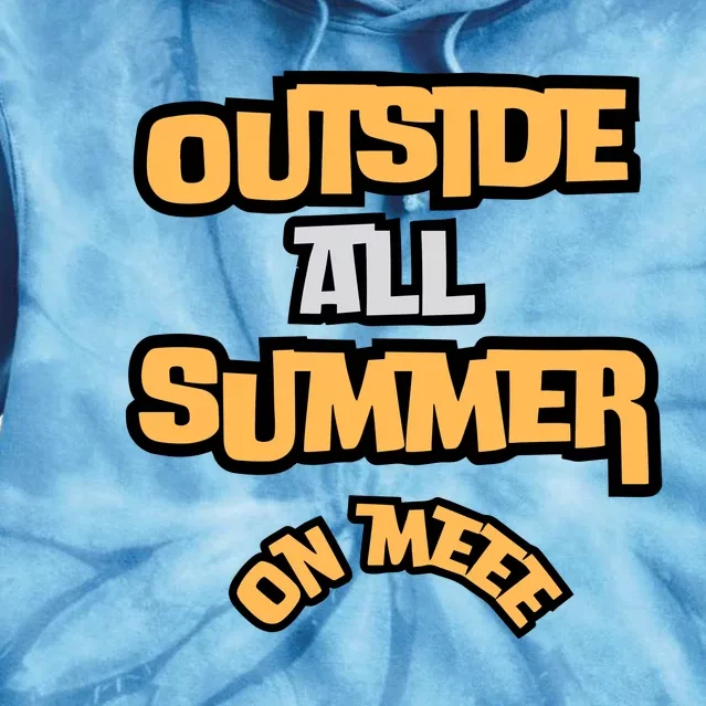 Outside All Summer On Me Tie Dye Hoodie