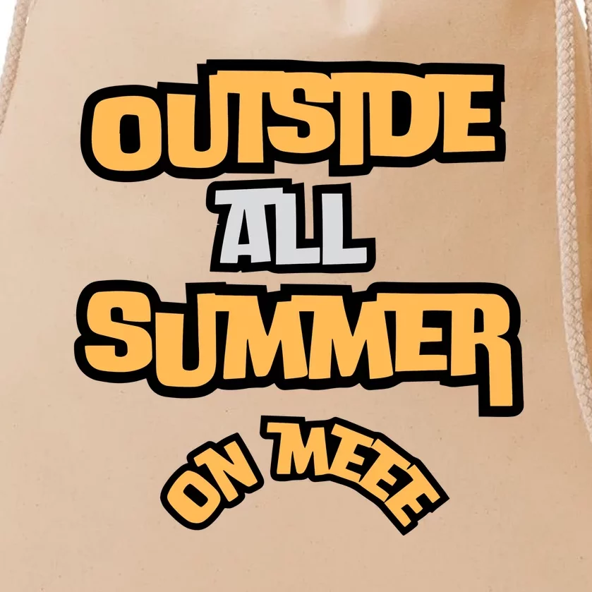 Outside All Summer On Me Drawstring Bag