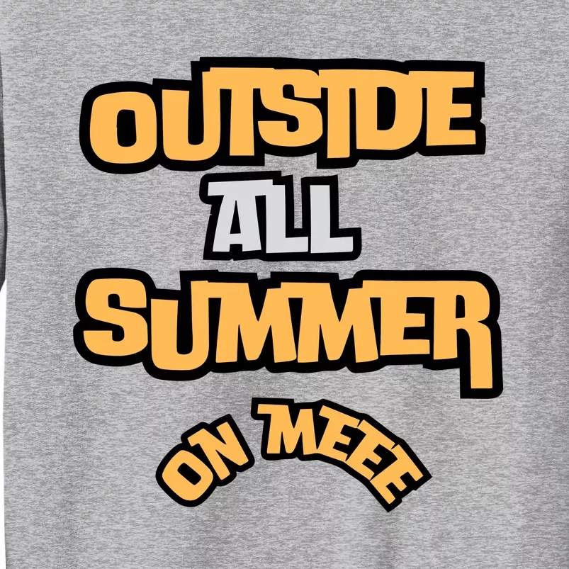 Outside All Summer On Me Tall Sweatshirt