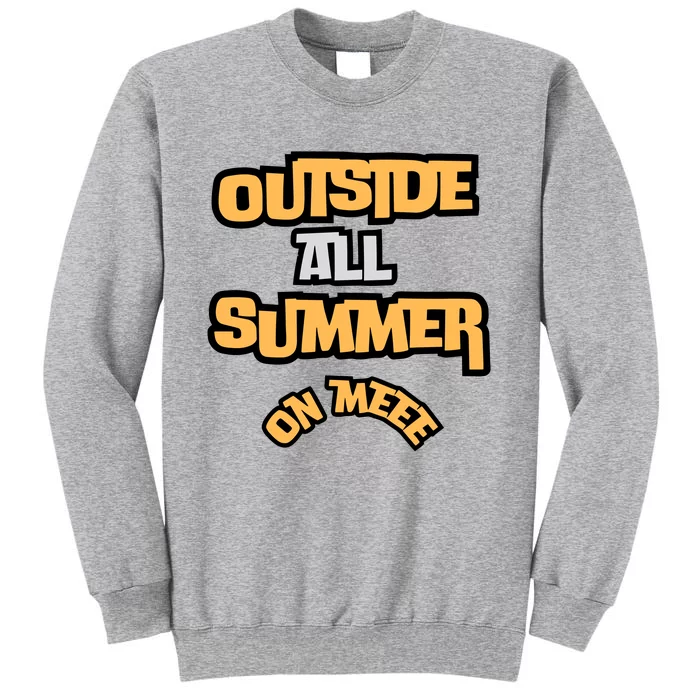 Outside All Summer On Me Tall Sweatshirt