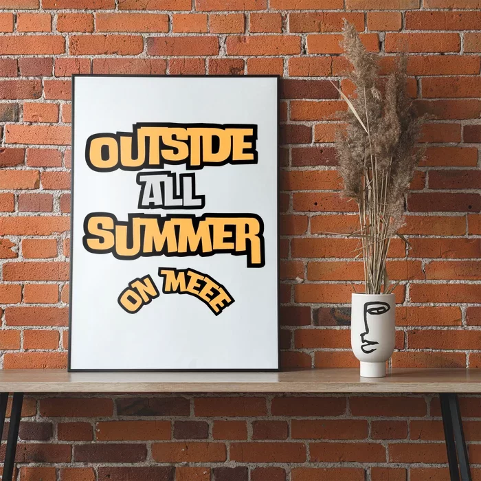 Outside All Summer On Me Poster