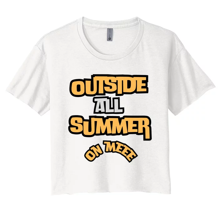 Outside All Summer On Me Women's Crop Top Tee