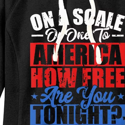 On A Scale Of One To America How Free Are You Tonight Women's Fleece Hoodie