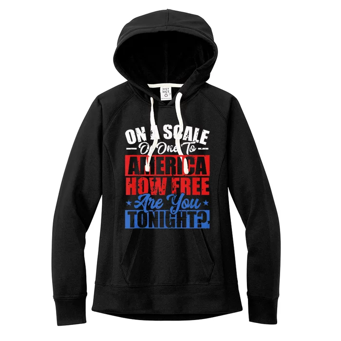 On A Scale Of One To America How Free Are You Tonight Women's Fleece Hoodie