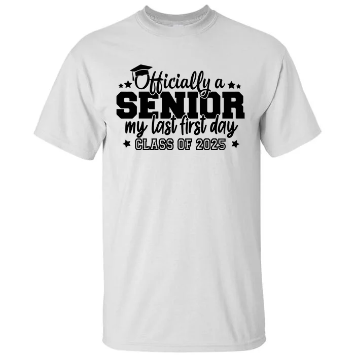 Officially A Senior My Last First Day 2025 Tall T-Shirt