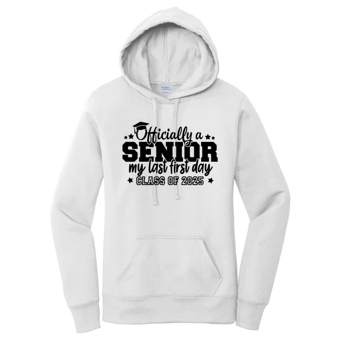 Officially A Senior My Last First Day 2025 Women's Pullover Hoodie