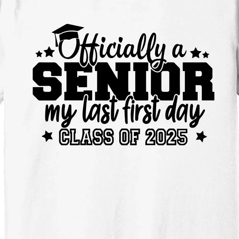 Officially A Senior My Last First Day 2025 Premium T-Shirt