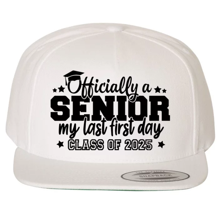 Officially A Senior My Last First Day 2025 Wool Snapback Cap