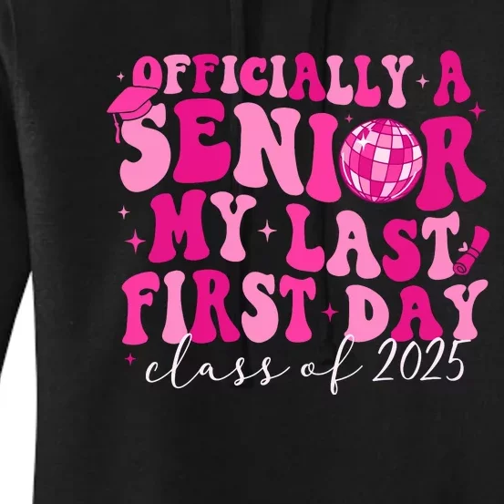 Officially A Senior My Last First Day Class Of 2025 Women's Pullover Hoodie