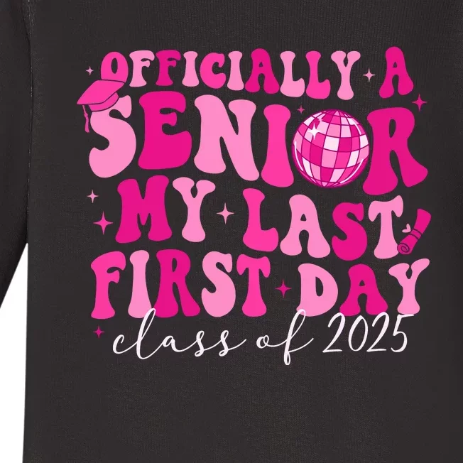 Officially A Senior My Last First Day Class Of 2025 Baby Long Sleeve Bodysuit