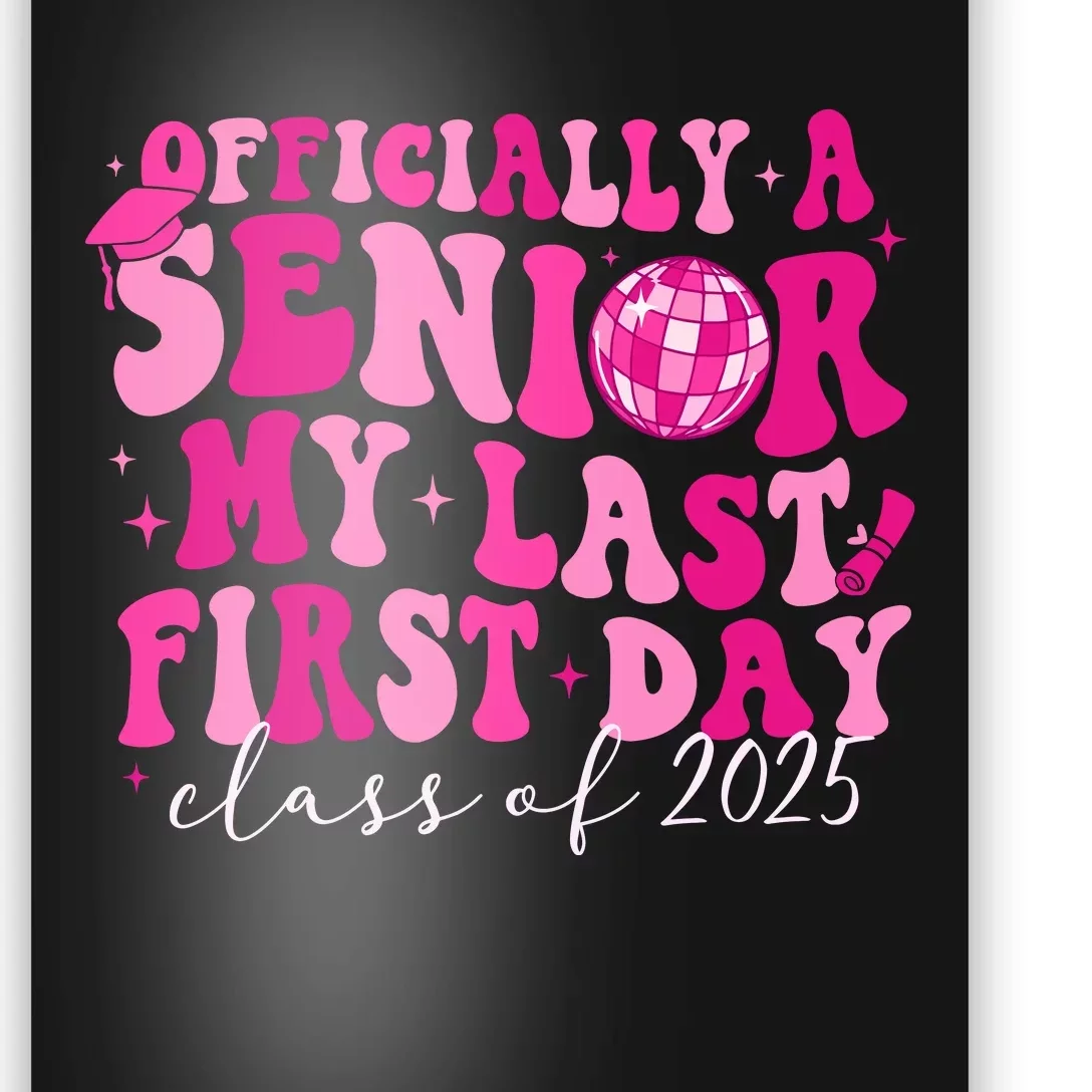 Officially A Senior My Last First Day Class Of 2025 Poster