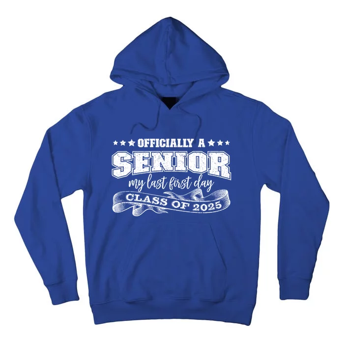 Officially A Senior My Last First Day Class Of 2025 Tall Hoodie