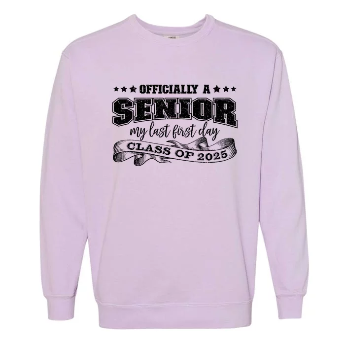 Officially A Senior My Last First Day Class Of 2025 Garment-Dyed Sweatshirt