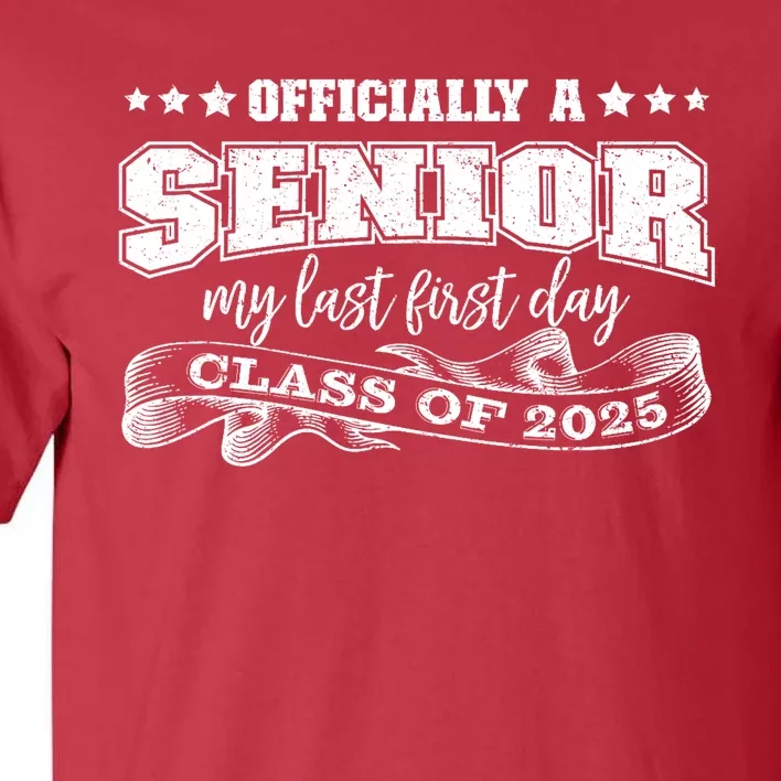 Officially A Senior My Last First Day Class Of 2025 Tall T-Shirt