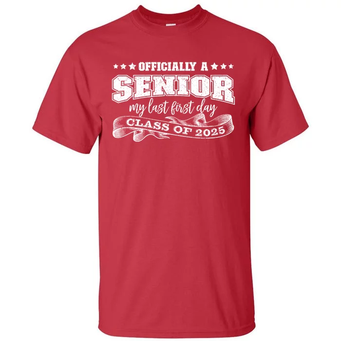 Officially A Senior My Last First Day Class Of 2025 Tall T-Shirt