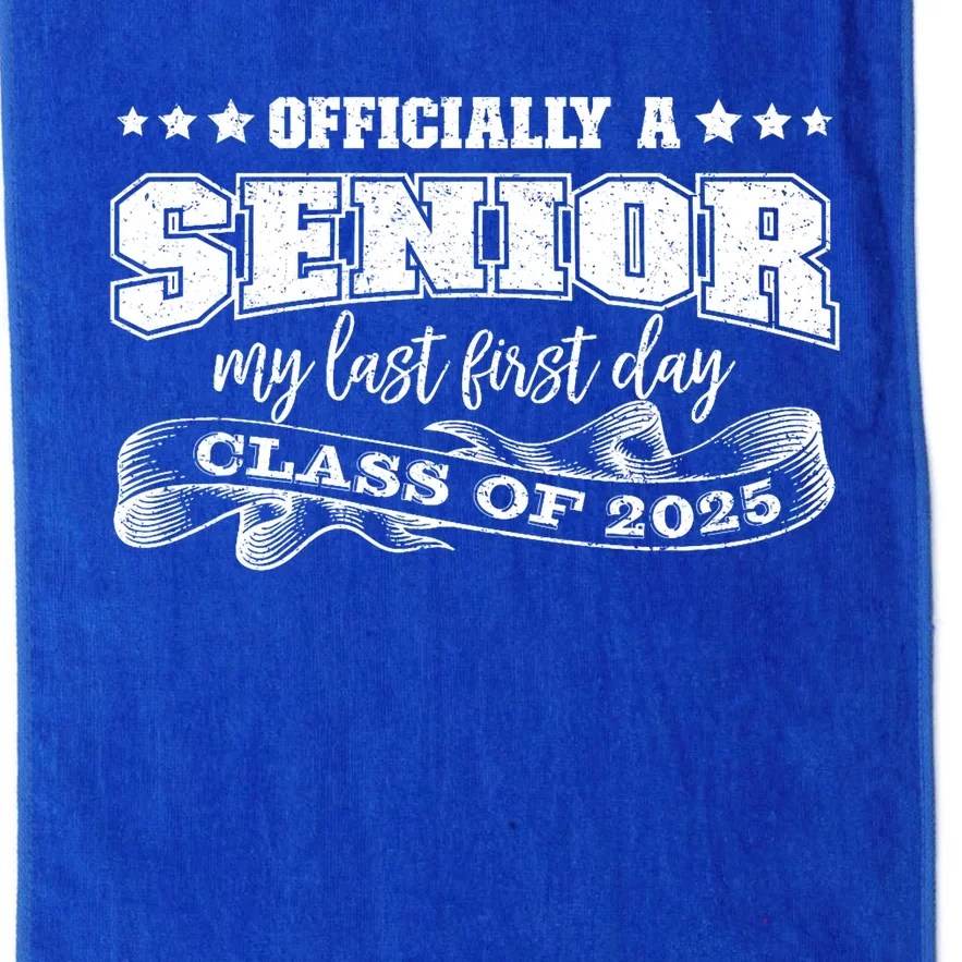 Officially A Senior My Last First Day Class Of 2025 Platinum Collection Golf Towel