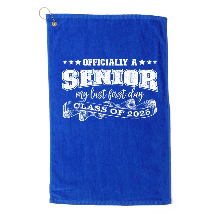 Officially A Senior My Last First Day Class Of 2025 Platinum Collection Golf Towel