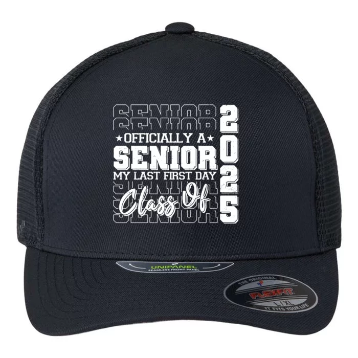 Officially A Senior My Last First Day Class Of 2025 Flexfit Unipanel Trucker Cap