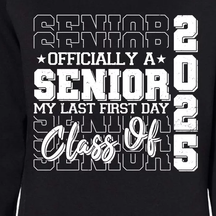 Officially A Senior My Last First Day Class Of 2025 Womens California Wash Sweatshirt